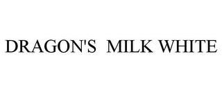 DRAGON'S MILK WHITE trademark