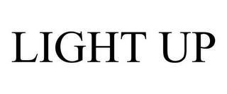 LIGHT UP trademark