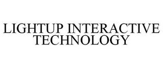 LIGHTUP INTERACTIVE TECHNOLOGY trademark