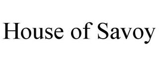 HOUSE OF SAVOY trademark