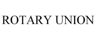 ROTARY UNION trademark