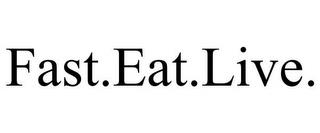 FAST.EAT.LIVE. trademark