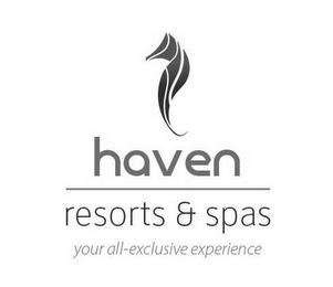 HAVEN RESORTS & SPAS YOUR ALL-EXCLUSIVEEXPERIENCE trademark