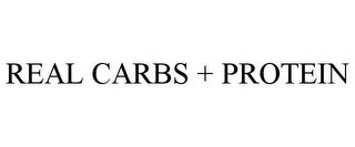 REAL CARBS + PROTEIN trademark