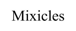 MIXICLES trademark