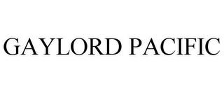 GAYLORD PACIFIC trademark