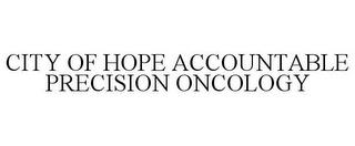 CITY OF HOPE ACCOUNTABLE PRECISION ONCOLOGY trademark