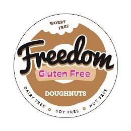 WORRY FREE FREEDOM GLUTEN FREE DOUGHNUTS DAIRY FREE · SOY FREE · NUT FREE trademark