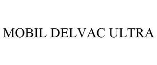 MOBIL DELVAC ULTRA trademark