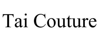 TAI COUTURE trademark