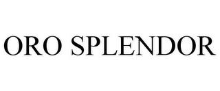 ORO SPLENDOR trademark