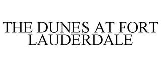 THE DUNES AT FORT LAUDERDALE trademark