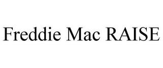 FREDDIE MAC RAISE trademark