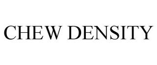 CHEW DENSITY trademark