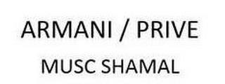 ARMANI / PRIVE MUSC SHAMAL trademark