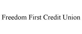 FREEDOM FIRST CREDIT UNION trademark