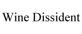 WINE DISSIDENT trademark