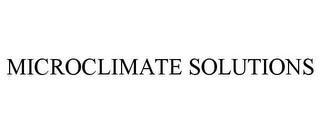 MICROCLIMATE SOLUTIONS trademark