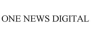 ONE NEWS DIGITAL trademark