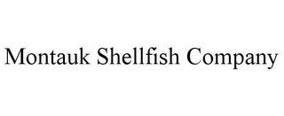 MONTAUK SHELLFISH COMPANY trademark