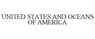 UNITED STATES AND OCEANS OF AMERICA trademark