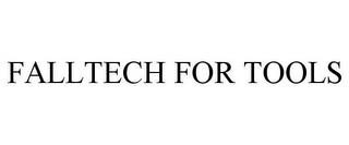 FALLTECH FOR TOOLS trademark