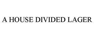 A HOUSE DIVIDED LAGER trademark