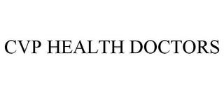 CVP HEALTH DOCTORS trademark