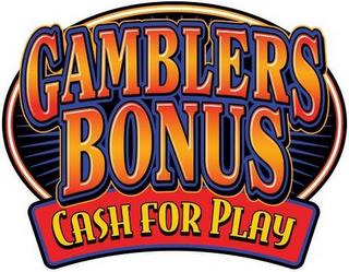 GAMBLERS BONUS CASH FOR PLAY trademark