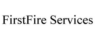 FIRSTFIRE SERVICES trademark