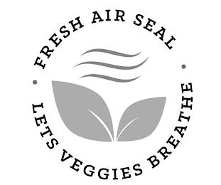 · FRESH AIR SEAL · LETS VEGGIES BREATHE trademark