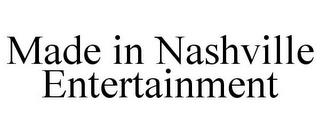 MADE IN NASHVILLE ENTERTAINMENT trademark