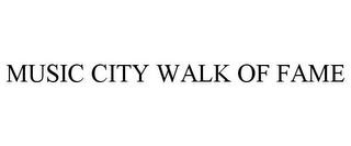 MUSIC CITY WALK OF FAME trademark