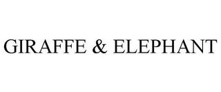 GIRAFFE & ELEPHANT trademark