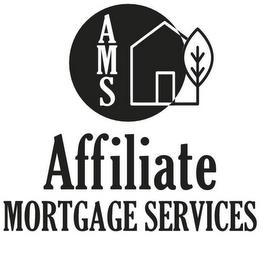 AMS AFFILIATE MORTGAGE SERVICES trademark