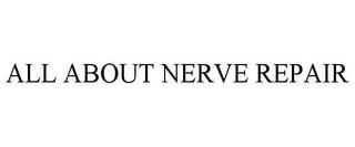 ALL ABOUT NERVE REPAIR trademark