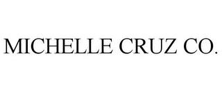 MICHELLE CRUZ CO. trademark