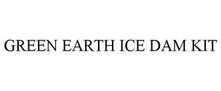 GREEN EARTH ICE DAM KIT trademark