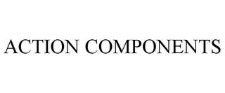 ACTION COMPONENTS trademark