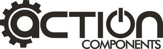 ACTION COMPONENTS trademark