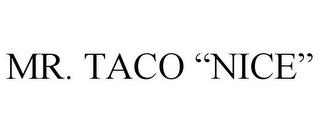 MR. TACO "NICE" trademark