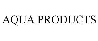 AQUA PRODUCTS trademark