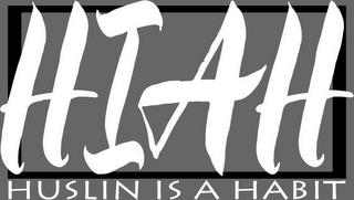 HIAH HUSLIN IS A HABIT trademark