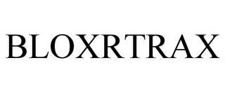 BLOXRTRAX trademark