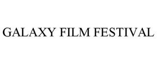 GALAXY FILM FESTIVAL trademark