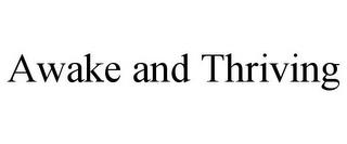 AWAKE AND THRIVING trademark