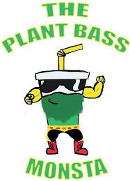 THE PLANT BASS MONSTA GM trademark