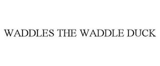 WADDLES THE WADDLE DUCK trademark