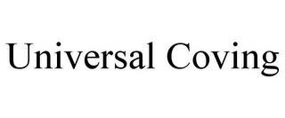 UNIVERSAL COVING trademark