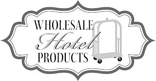 WHOLESALE HOTEL PRODUCTS trademark